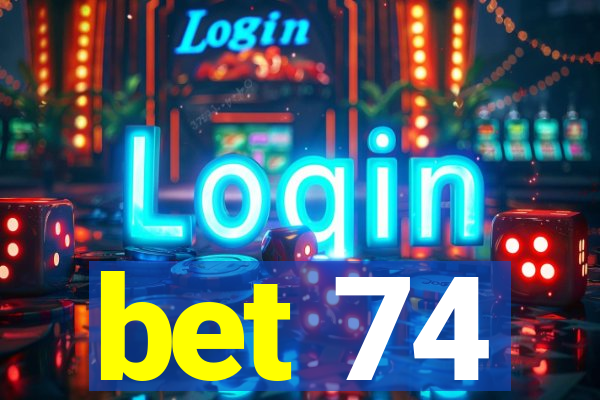 bet 74